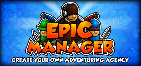 Epic Manager - Create Your Own Adventuring Agency!