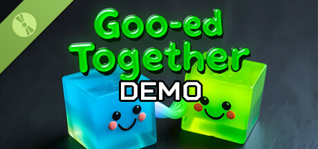 Goo-ed Together Demo