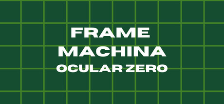 Frame Machina - OcularZero