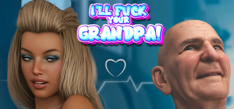 I'LL FUCK YOUR GRANDPA!