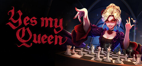 Yes, My Queen