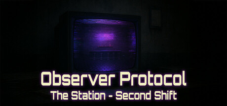 Observer Protocol: The Station - Second Shift