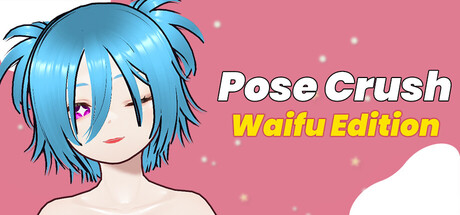 Pose Crush: Waifu Edition