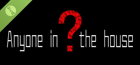 Anyone in the house？