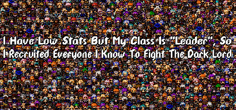 I Have Low Stats But My Class Is "Leader", So I Recruited Everyone I Know To Fight The Dark Lord