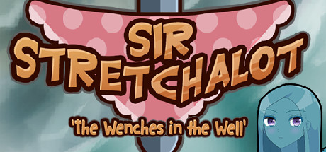 Sir Stretchalot - The Wenches in the Well